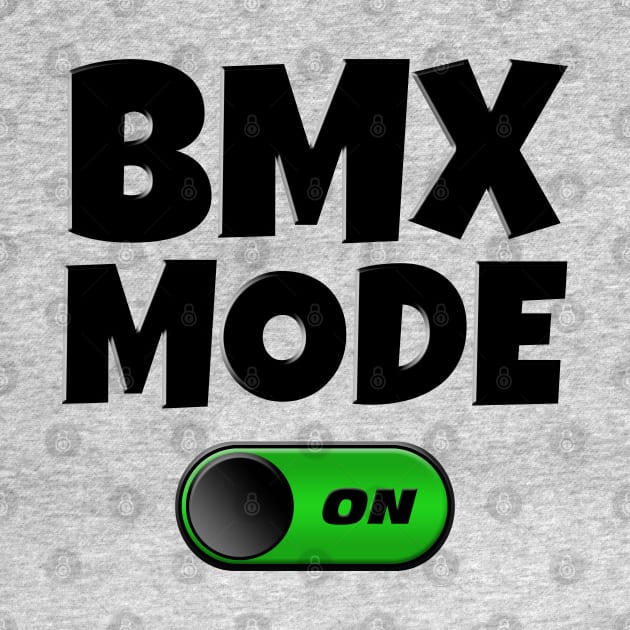 BMX Mode ON by Hucker Apparel